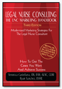 Legal Nurse Consulting, The LNC Marketing Handbook